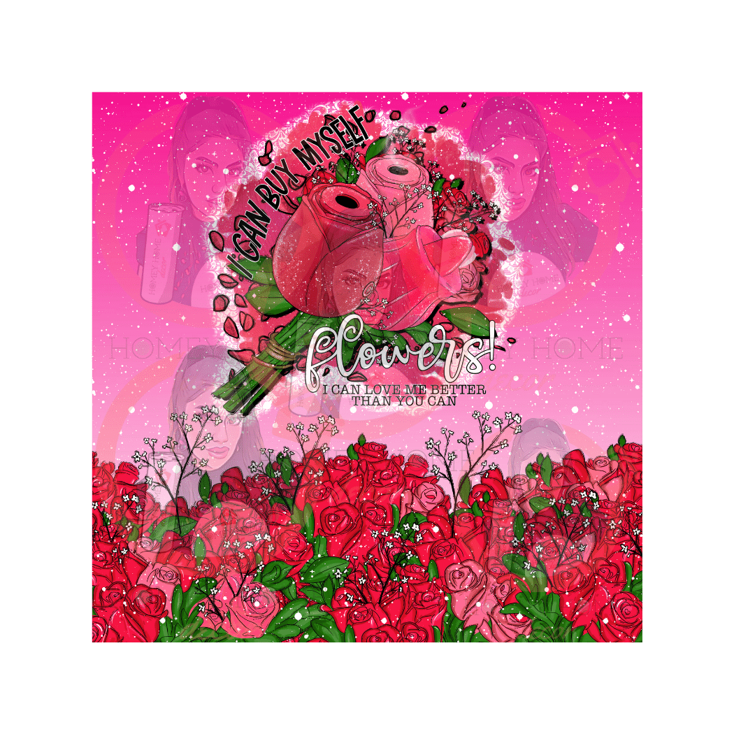 Untitled design (84) I Can Buy Myself Flowers Tumbler 20oz Sublimation Wrap - Image 1